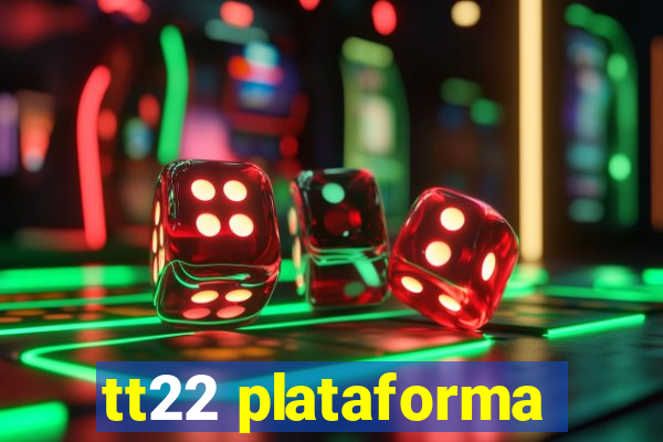 tt22 plataforma